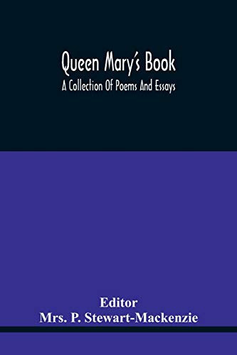 Queen Mary'S Book; A Collection Of Poems And Essays