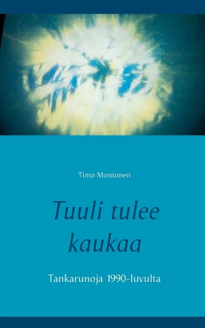 Tuuli tulee kaukaa : Tankarunoja 1990-luvulta
