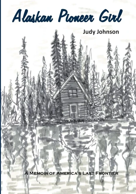 Alaskan Pioneer Girl : A Memoir of America's Last Frontier