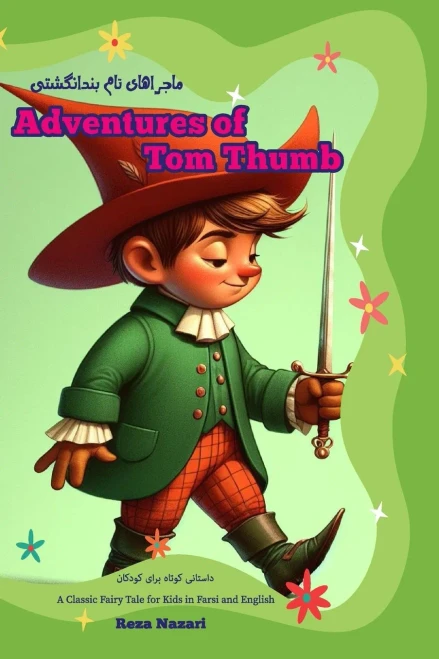 Adventures of Tom Thumb : A Classic Fairy Tale for Kids in Farsi and English