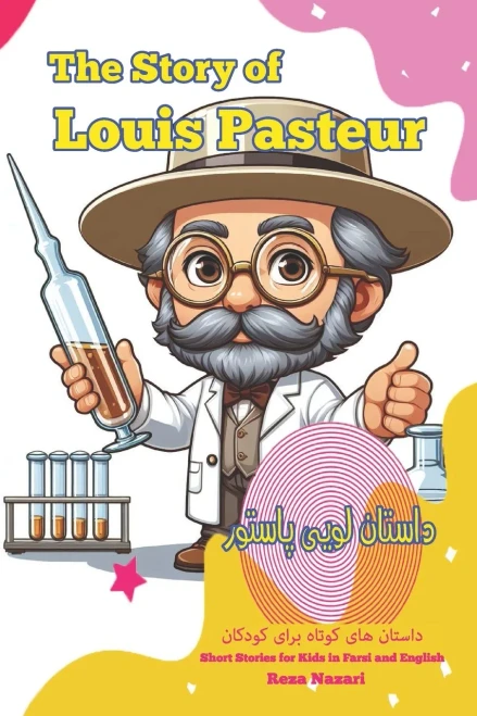 The Story of Louis Pasteur : Short Stories for Kids In Farsi and English