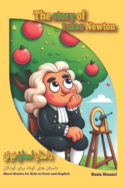 The Story of Isaac Newton : Short Stories for Kids in Farsi and English