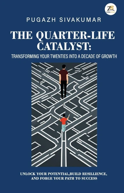 The Quarter-Life Catalyst : Transforming Your Twenties Into a Decade of Growth
