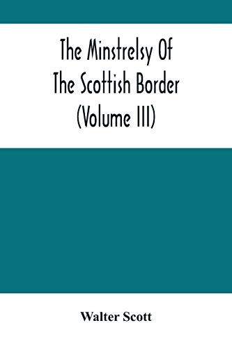 The Minstrelsy Of The Scottish Border (Volume Iii)