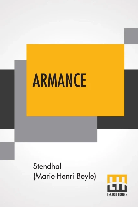 Armance : Some Scenes From A Salon In Paris In 1827; Translated From The French By C. K. Scott-Moncrieff