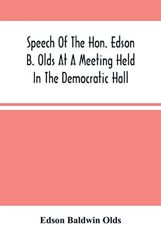 Speech Of The Hon. Edson B. Olds At A Meeting Held In The Democratic Hall, At Circleville, Ohio, On The 9Th Of February, 1856