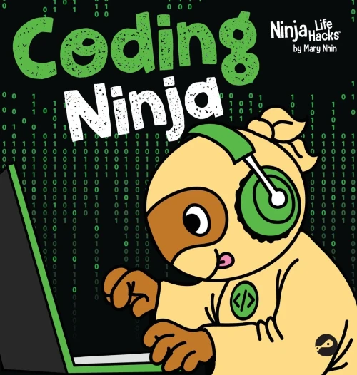 Coding Ninja : A Children's Book About Patience with Software Engineering and Computer Programming
