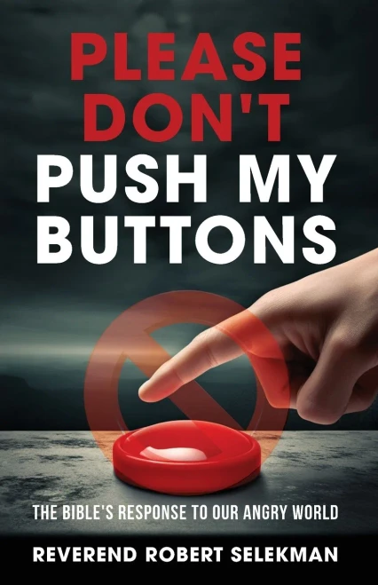 Please Don't Push My Buttons : The Bible's Response to Our Angry World