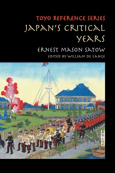 Japan's Critical Years : As Witnessed by an English Diplomat