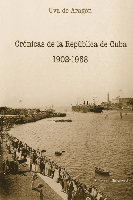 Crónicas de la República de Cuba : 1902-1958
