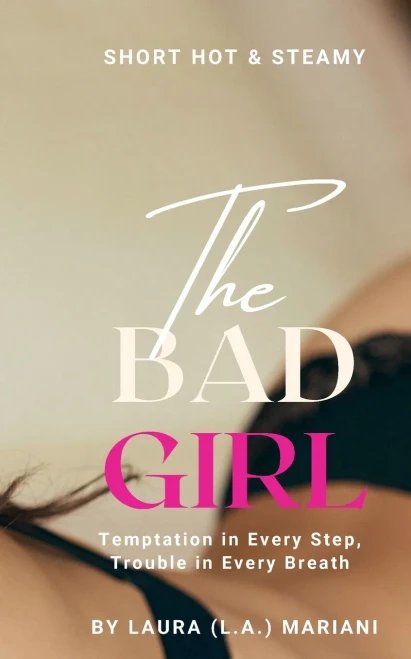 The BAD Girl : Temptation in Every Step, Trouble in Every Breath