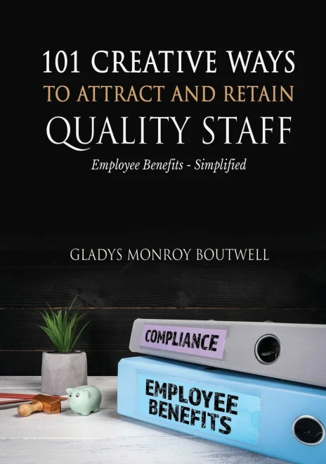 101 Creative Ways to Attract & Retain Quality Staff : Employee Benefits - Simplified
