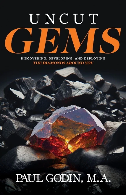 Uncut Gems : Discovering, Developing, and Deploying the Diamonds Around You