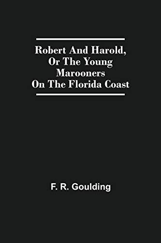 Robert And Harold, Or The Young Marooners On The Florida Coast