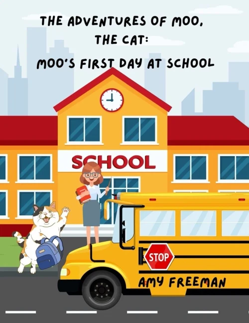 The Adventures of Moo, The Cat : Moo's First Day at School