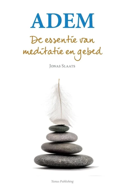 Adem : De Essentie Van Meditatie en Gebed