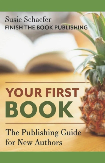 Your First Book : The Publishing Guide for New Authors