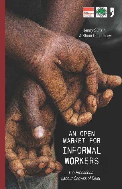 An Open Market for Informal Workers : The Precarious Labour Chowks of Delhi