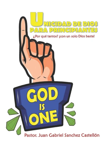 Unicidad de Dios para principiantes : ¿Por qué tantos? ¡Como un solo Dios basta!