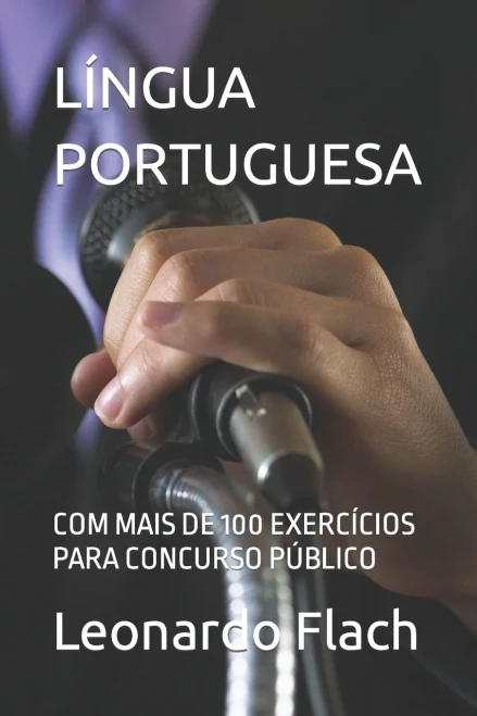 Língua Portuguesa : Com Mais de 100 Exercícios Para Concurso Público