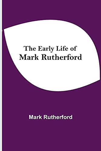 The Early Life Of Mark Rutherford