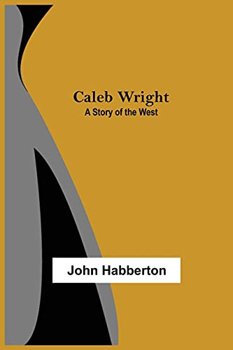 Caleb Wright: A Story Of The West