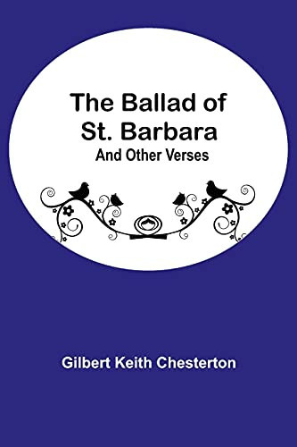 The Ballad Of St. Barbara; And Other Verses