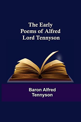 The Early Poems Of Alfred Lord Tennyson