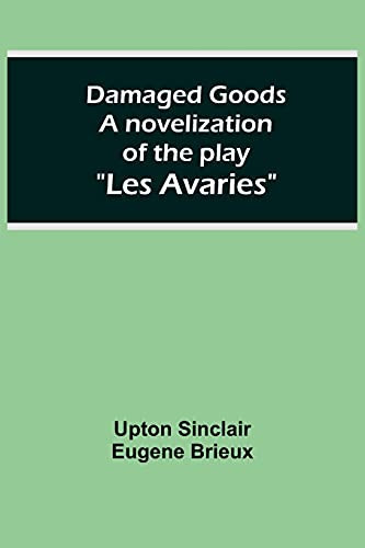 Damaged Goods A Novelization Of The Play Les Avaries