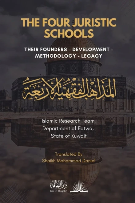 The Four Juristic Schools : Their Founders, Development, Methodology & Legacy