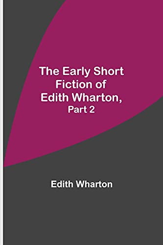 The Early Short Fiction Of Edith Wharton, Part 2