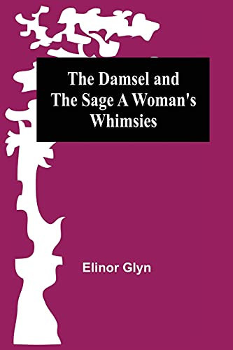 The Damsel And The Sage A Woman'S Whimsies