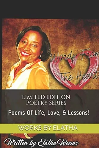 Words From The Heart: Poems Of Life, Love, & Lessons!