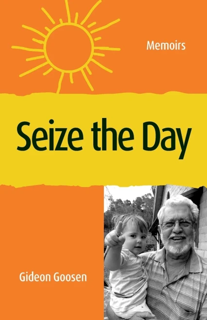 Seize The Day : Memoirs