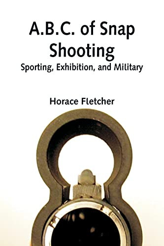 A.B.C. Of Snap Shooting: Sporting, Exhibition, And Military