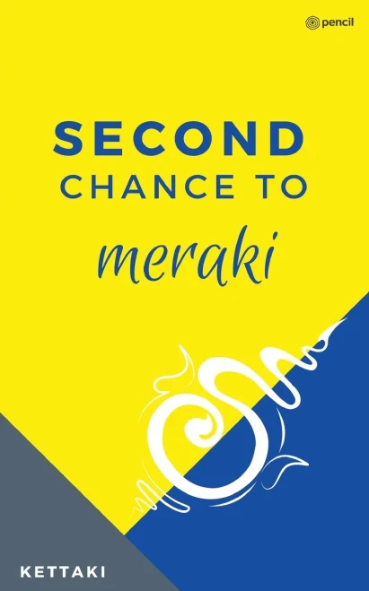 Second Chance to Meraki : Most of Us Don't Get it Right the First Time and Not Many Get the Choice of a Second Chance. So, If a 'second Chance' Knocks at Your Door, Don't Give a Second Thought - Embrace it with All Your Being.
