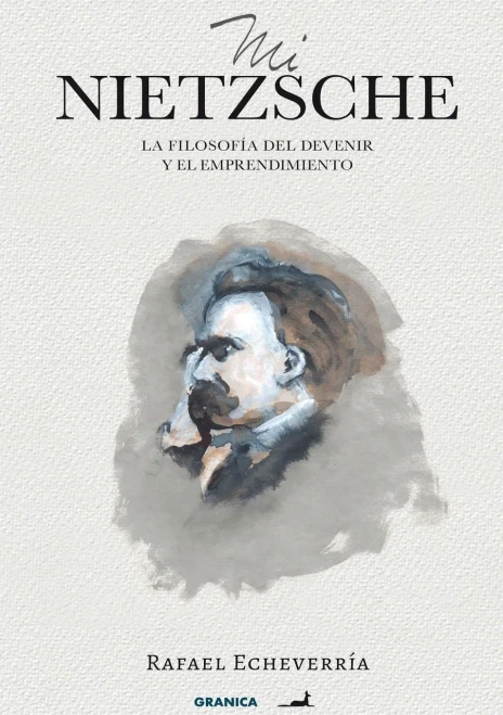 Mi Nietzsche : La Filosofía Del Devenir Y El Emprendimiento