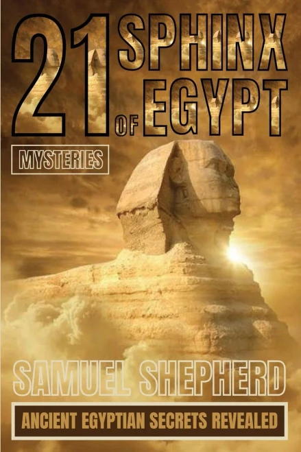 21 Sphinx of Egypt Mysteries : Ancient Egyptian Secrets Revealed