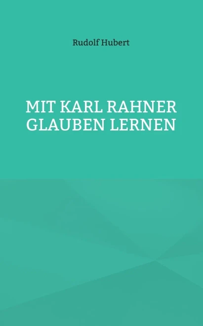 Mit Karl Rahner glauben lernen