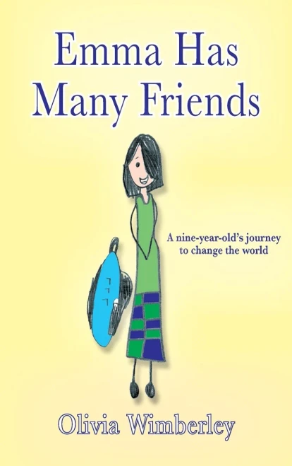 Emma Has Many Friends : A Nine-year-old's Journey to Change the World