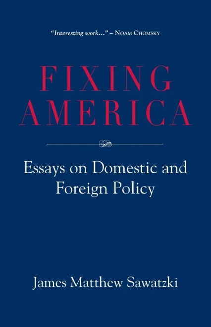 Fixing America : Essays on Domestic and Foreign Policy