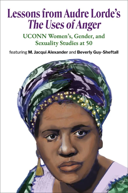 Lessons from Audre Lorde's The Uses of Anger : UCONN Women's, Gender and Sexuality Studies at 50