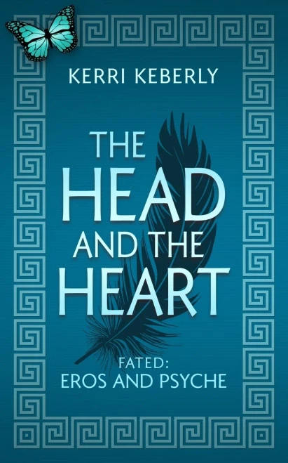 The Head and the Heart : An Eros and Psyche Retelling