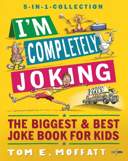 I'm Completely Joking : The Biggest & Best Joke Book for Kids - 2000+ Jokes