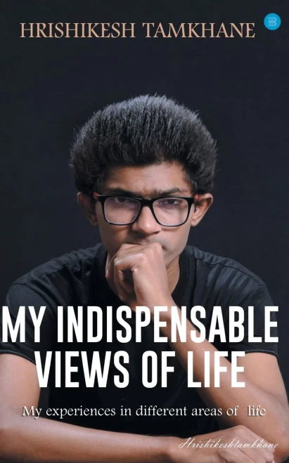 My Indispensable Views of Life