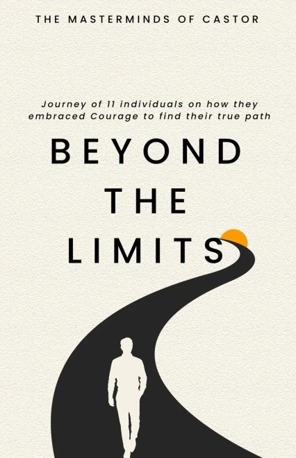 Beyond The Limits Journey of 11 Individuals on how They Embraced Courage to Find Their True Path