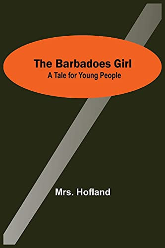 The Barbadoes Girl: A Tale For Young People