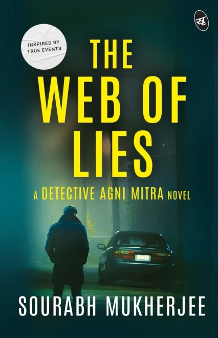 The Web of Lies: A Detective Agni Mitra Novel | A riveting murder mystery inspired from true events