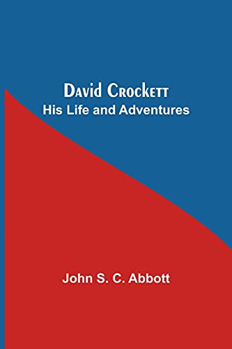 David Crockett: His Life And Adventures