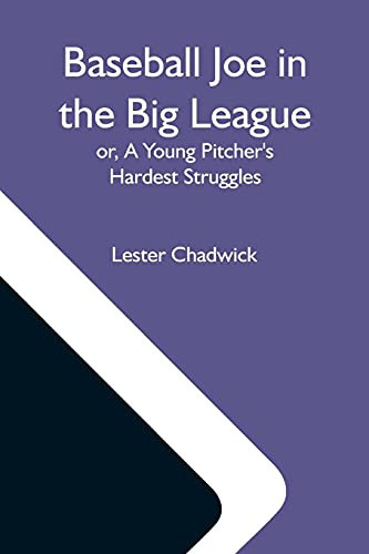 Baseball Joe In The Big League; Or, A Young Pitcher'S Hardest Struggles